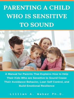cover image of Parenting a Child Who Is Sensitive to Sound